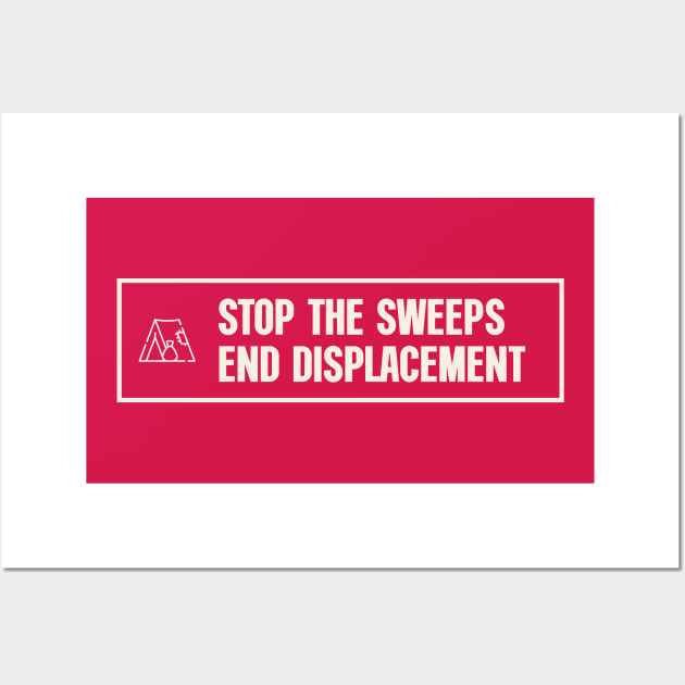 Stop The Sweeps - End Displacement - Homeless Wall Art by Football from the Left